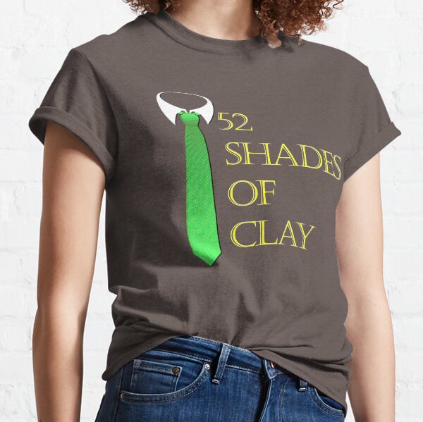 52 Shades of Clay Classic T-Shirt