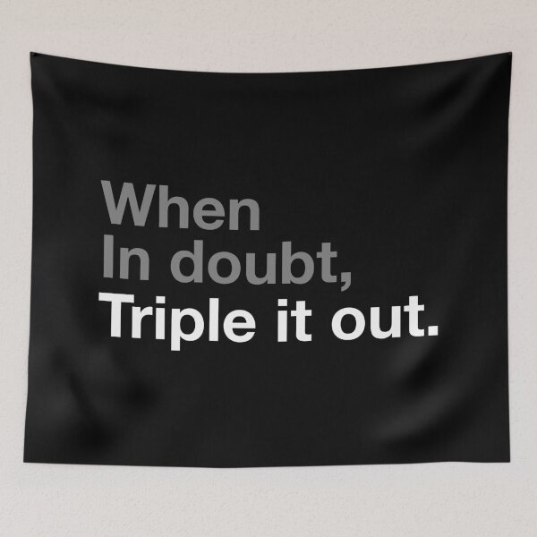 Item preview, When in Doubt, Triple it out WCS WH designed and sold by Funkymask.