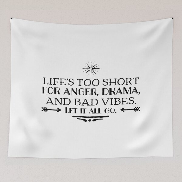 Item preview, Life's too short for anger, drama, and bad vibes. Let it all go. designed and sold by allarts2016.