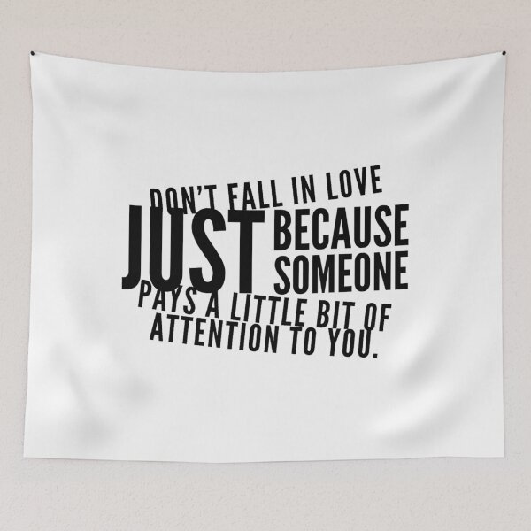 Item preview, Don't fall in love just because someone pays a little bit of attention to you. designed and sold by allarts2016.