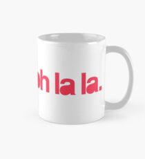 Ooh la la Tasse