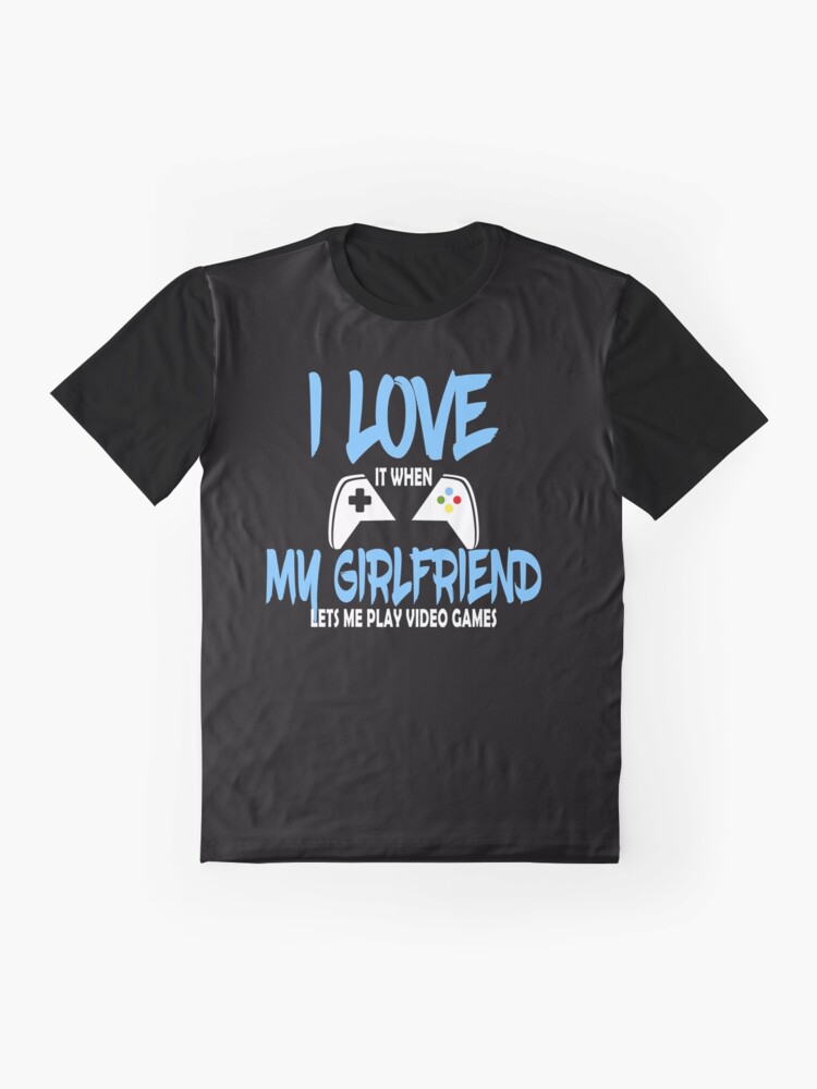 I Love My Girlfriend Lets Me Play Video Games' - Video Game - Pin, games to  play with girlfriend 