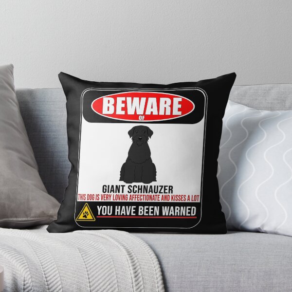 Beware Of Giant Schnauzer This Dog Is Loving and Kisses A Lot Sign Sticker - Funny Gift For Giant Schnauzer Dog Owner Throw Pillow