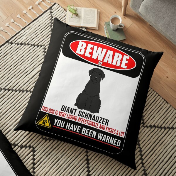 Beware Of Giant Schnauzer This Dog Is Loving and Kisses A Lot Sign Sticker - Funny Gift For Giant Schnauzer Dog Owner Floor Pillow