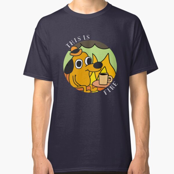 This Is Fine - Gunshow Classic T-Shirt