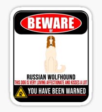 Beware Of Russian Wolfhound This Dog Is Loving and Kisses A Lot Sign Sticker - Funny Gift For Russian Wolfhound Dog Owner Sticker