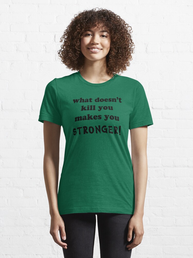 "Was dich nicht umbringt, macht dich stärker" TShirt von MaKay Redbubble