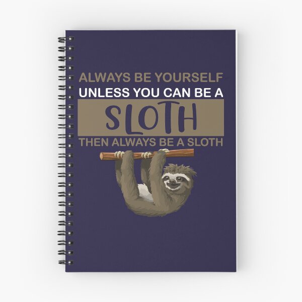 Item preview, Sloth "Always be yourself unless you can be a sloth, then always be a sloth" designed and sold by Kentala.