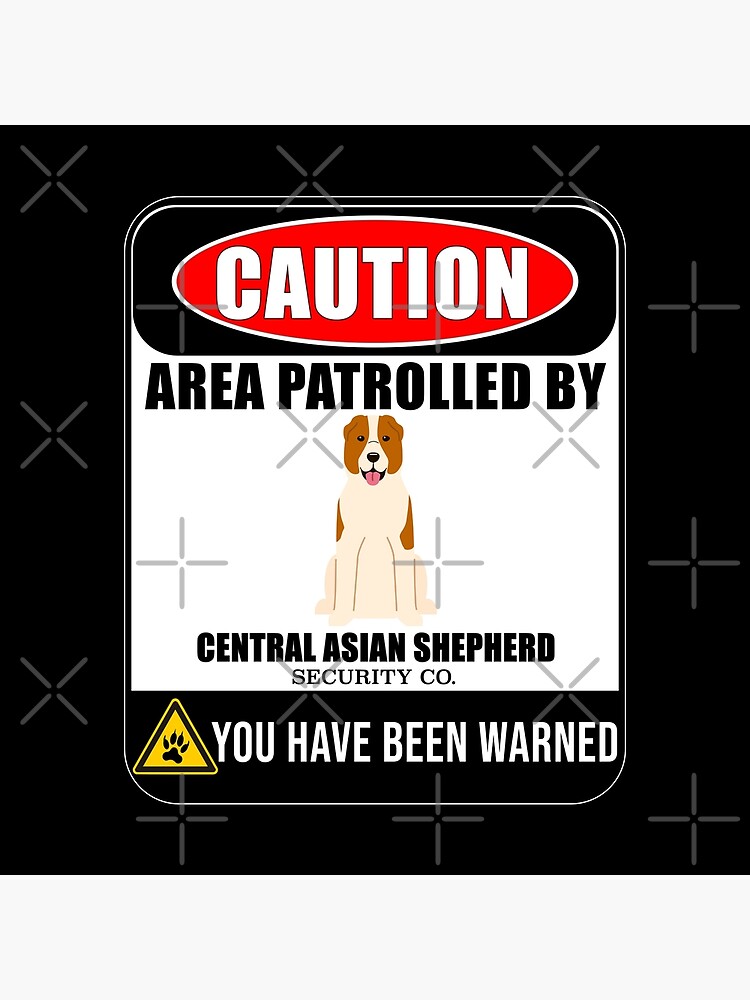 Caution Area Patrolled By Central Asian Shepherd Security Sign Sticker - Funny Gift For Central Asian Shepherd Dog Owner by dog-gifts