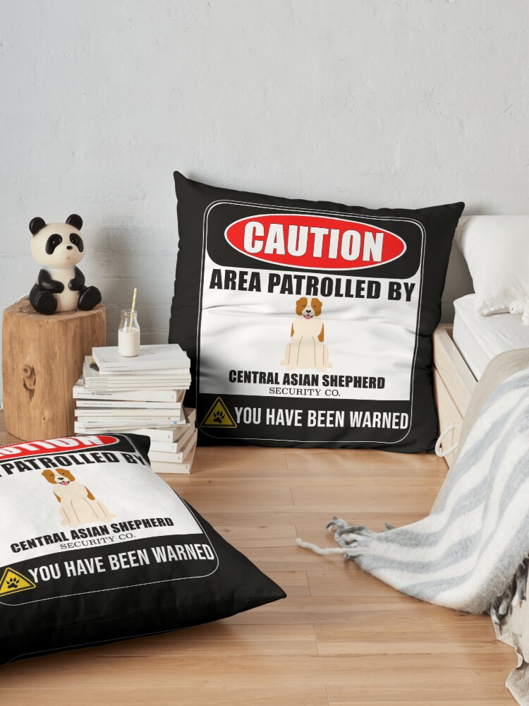 Alternate view of Caution Area Patrolled By Central Asian Shepherd Security Sign Sticker - Funny Gift For Central Asian Shepherd Dog Owner Floor Pillow