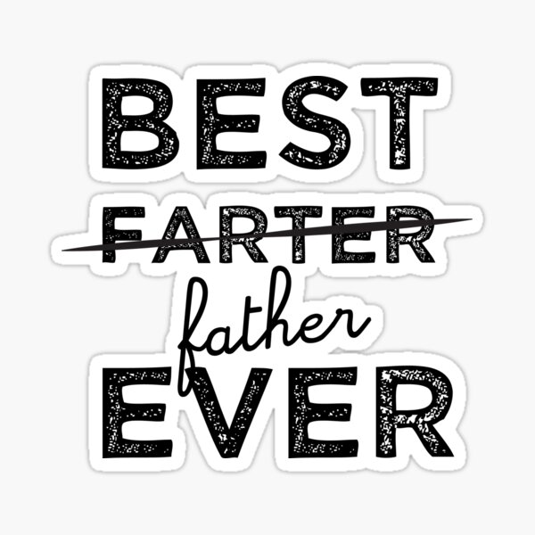 Best Farter/Father Ever Sticker