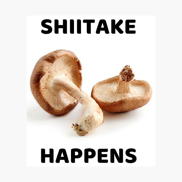 Shiitake Happens Gifts & Merchandise Redbubble