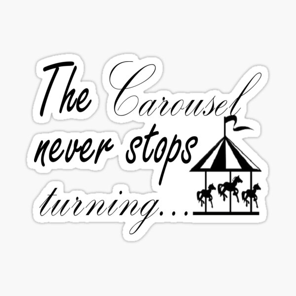 The carousel never stops turning  tattoo quote download free scetch