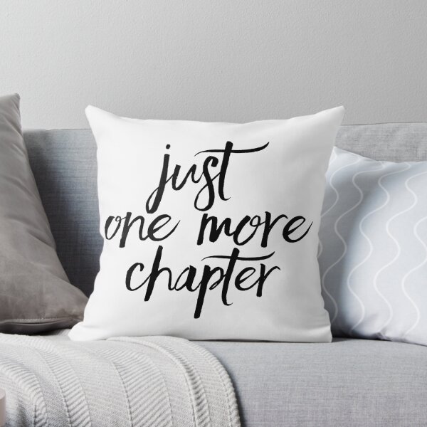 Just One More Chapter Throw Pillow