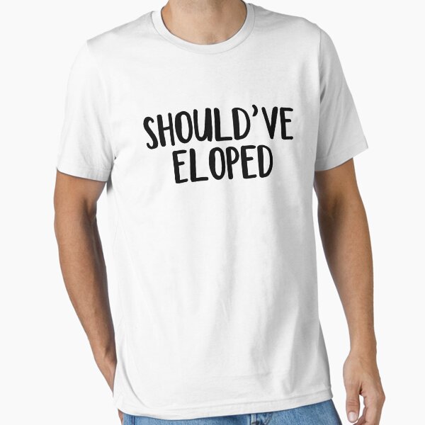 Item preview, Should’ve eloped designed and sold by allthetees1.