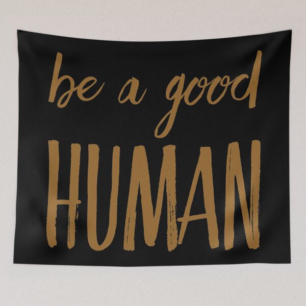 Item preview, Be a good human  designed and sold by Kerry Pritchard.
