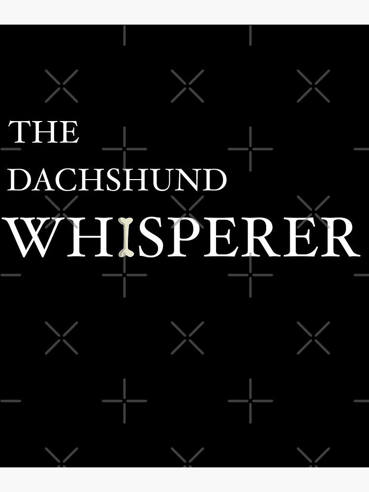 Disover The  Dachshund Whisperer - Funny Gift For Dachshund Dog Whisperer Premium Matte Vertical Poster