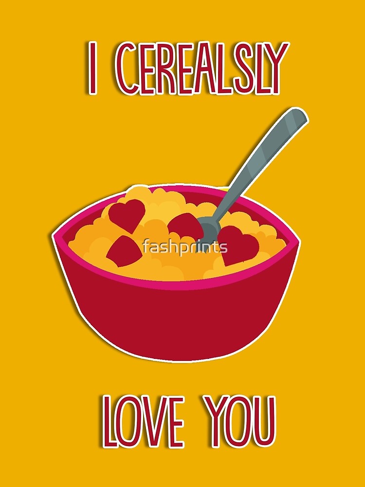 Download I Cerealsly Love You Greeting Card By Fashprints Redbubble