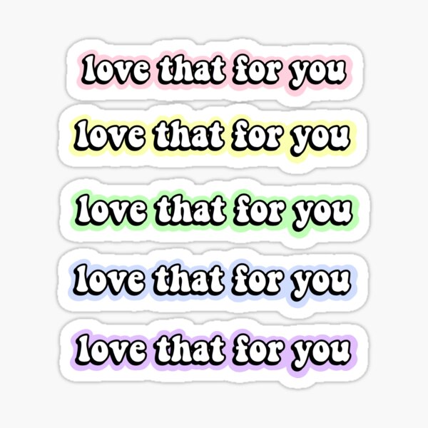 Love That For You Sticker Pack Sticker