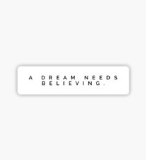 A Dream Needs Believing - Waitress the Musical Sticker