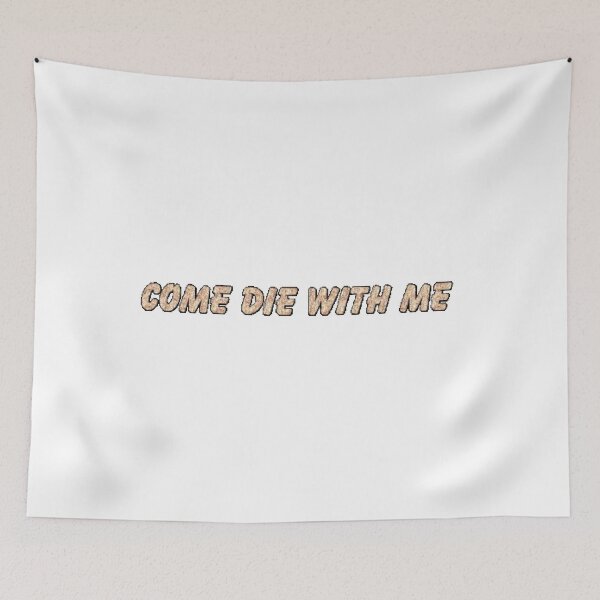 Item preview, come die with me designed and sold by AestheticHoes.