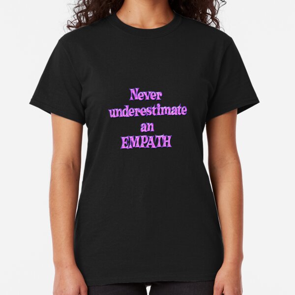 Never underestimate an empath - bubblegum pink Classic T-Shirt