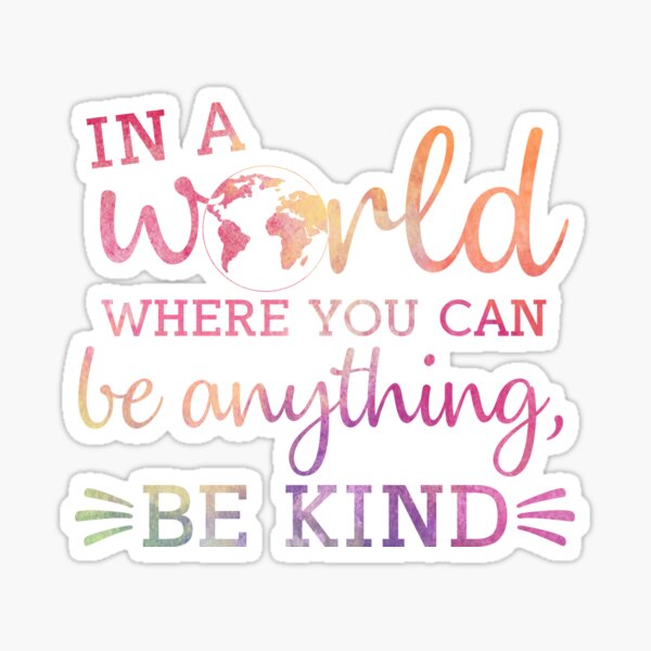 Item preview, In a world where you can be anything, be kind designed and sold by Designs111.