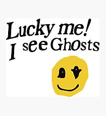 Lucky me I see Ghosts smiley Photographic Print
