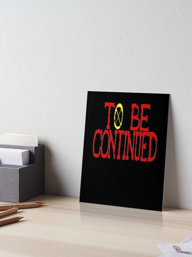 One Piece To Be Continued Art Board Print By Bullish Bear Redbubble