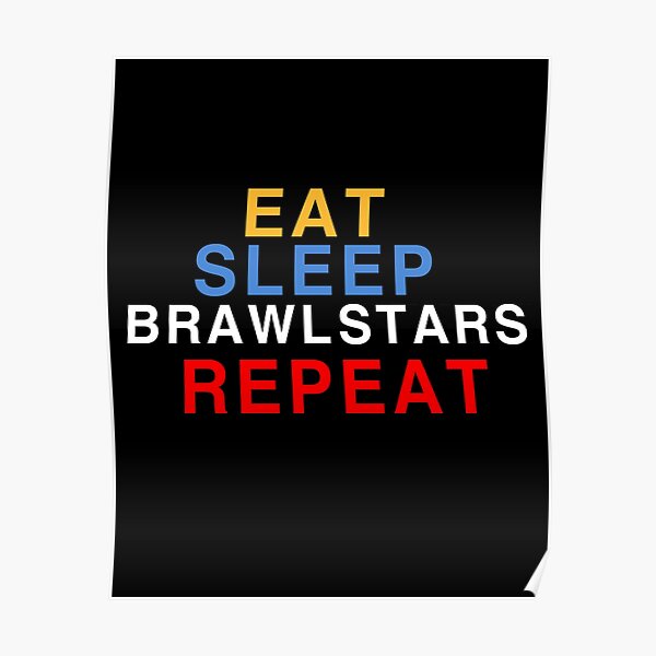 Eat, Sleep, Brawl Stars, Repeat Poster