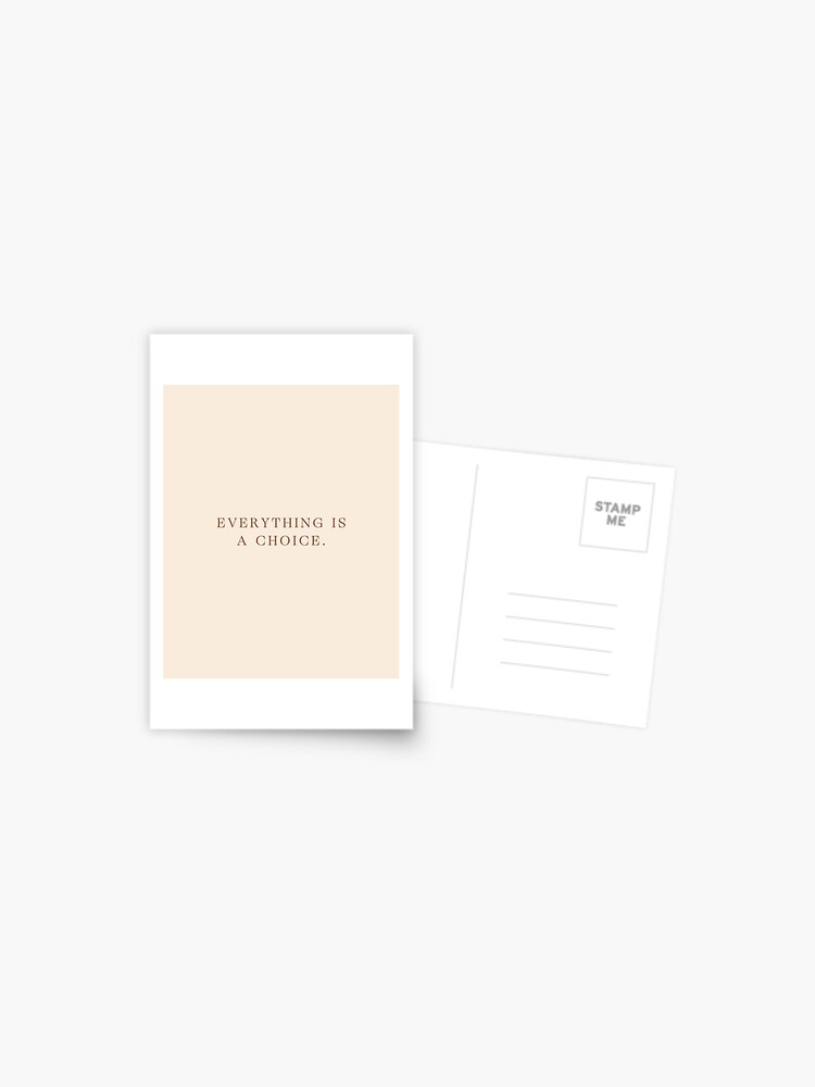 Daily Quotes 1 365 Everything Is A Choice Postcard By Typeitout Redbubble
