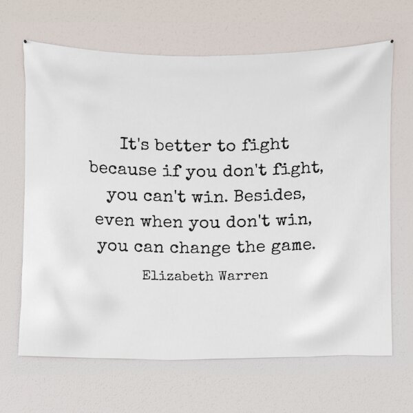 Item preview, It's better to fight... Elizabeth Warren Quote designed and sold by corbrand.