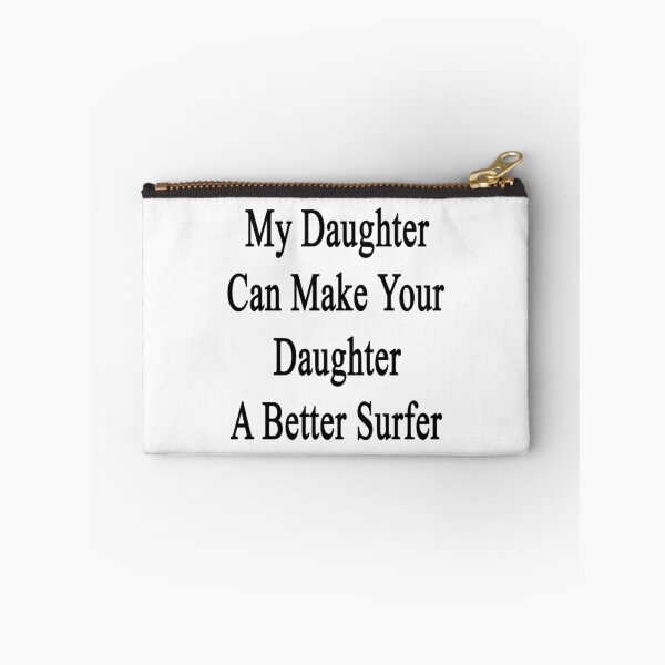 Item preview, My Daughter Can Make Your Daughter A Better Surfer  designed and sold by supernova23.