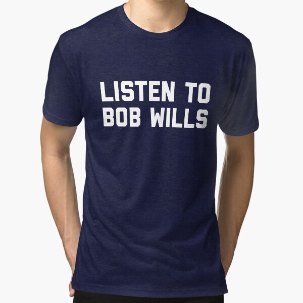 bob wills is still the king shirt