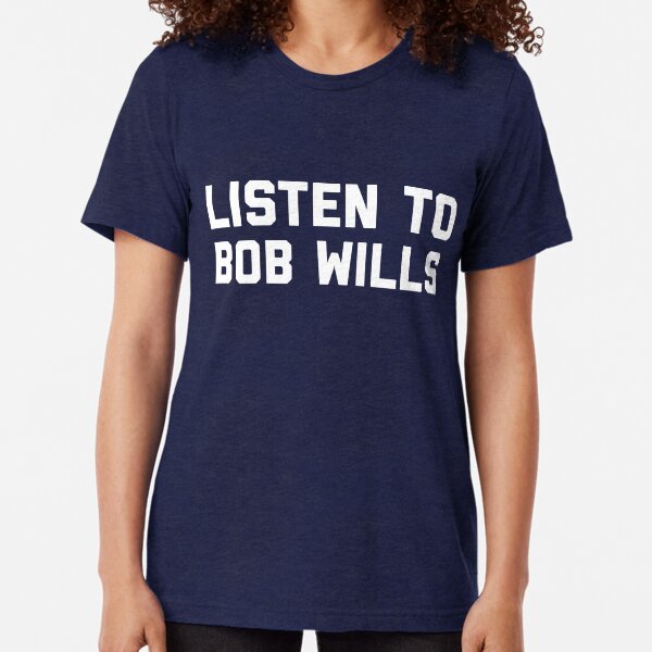 bob wills is still the king shirt