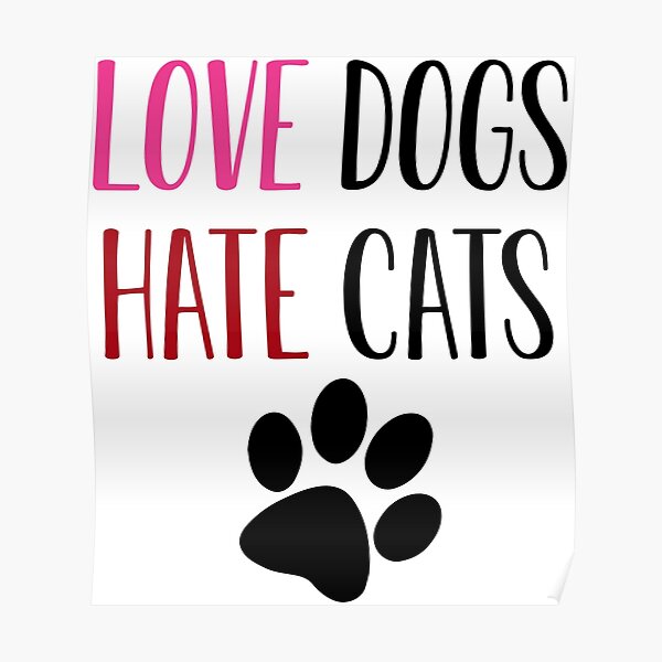 "Love Dogs Hate Cats" Poster by BeardJan Redbubble