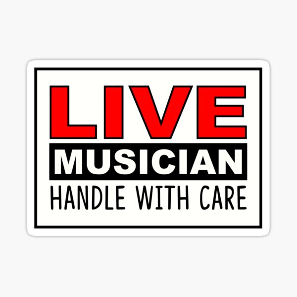 LIVE MUSICIAN HANDLE WITH CARE Sticker