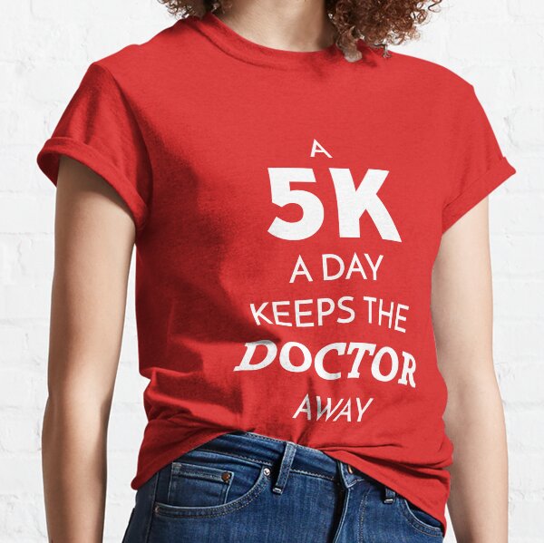 Item preview, A 5k a Day Keeps the Doctor Away designed and sold by MBiBtYB.