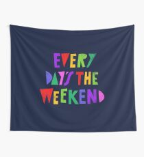 Wochenende jeden Tag Wandbehang