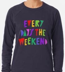 Wochenende jeden Tag Leichtes Sweatshirt