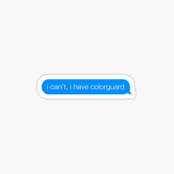 I can't, I have colorguard Sticker