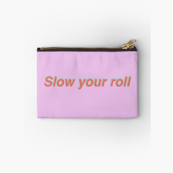 Item preview, Slow Your Roll designed and sold by katystahl.