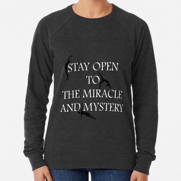 Stay open to the miracle and mystery…Yoga Lightweight Sweatshirt