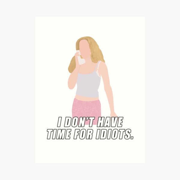 i dont have time for idiots Art Print