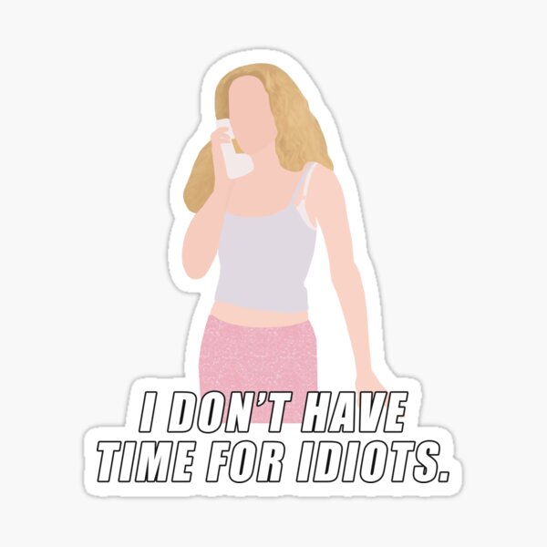 i dont have time for idiots Sticker