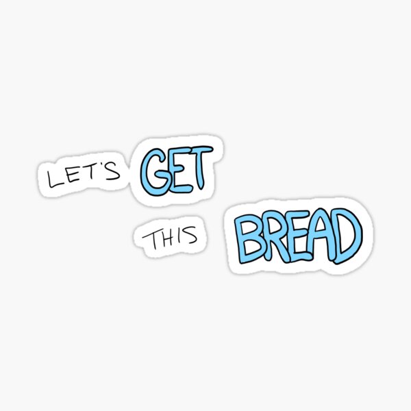 "Let's Get This Bread Sticker Set" Sticker by queenmeme Redbubble