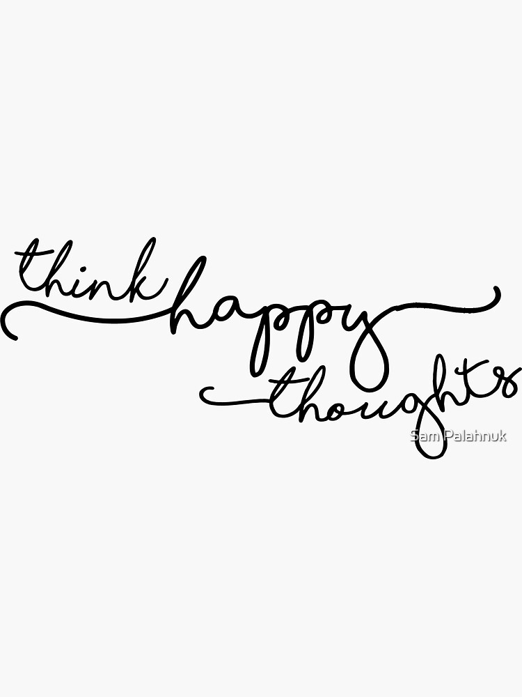 think happy thoughts by sampalahnukart