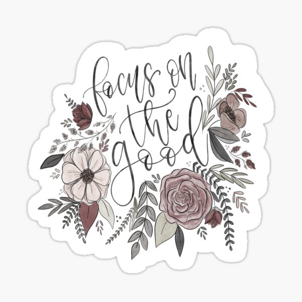 Focus on the Good Florals Sticker