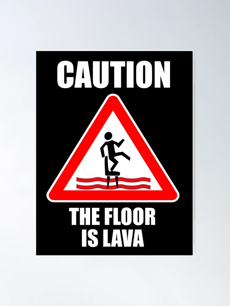 caution-the-floor-is-lava-poster-for-sale-by-everything-shop-redbubble