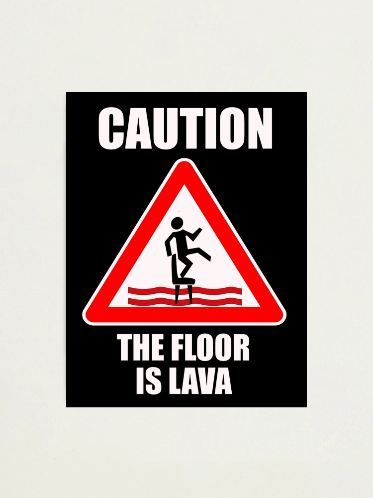 caution-the-floor-is-lava-photographic-print-for-sale-by-everything-shop-redbubble for The Floor Is Lava Printable Free Caution The Floor Is Lava